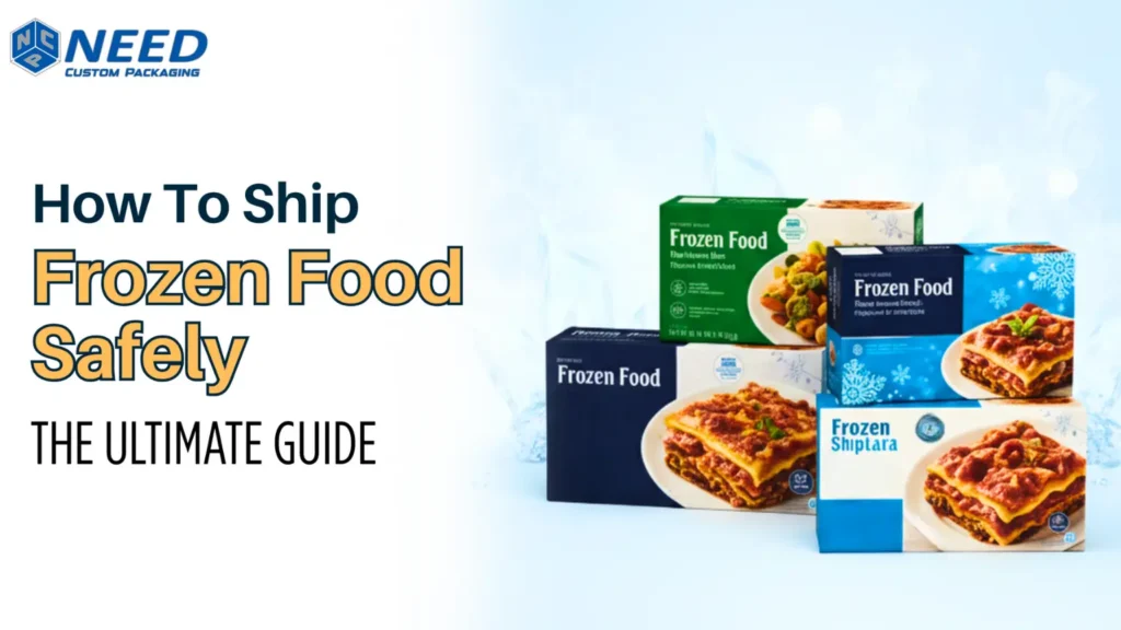 How to Ship Frozen Food Safely the ultimate Guide